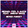 Michael Feel & Aleco & Jordan Grace - Never Forget - Single